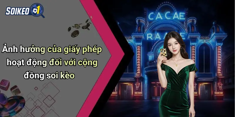 Ảnh hưởng của giấy phép hoạt động đối với cộng đồng soi kèo