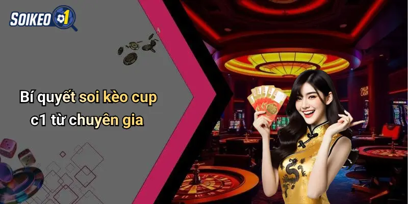 Bí quyết soi kèo cup c1 từ chuyên gia