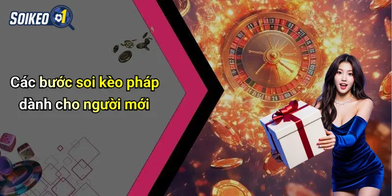 Các bước soi kèo pháp dành cho người mới