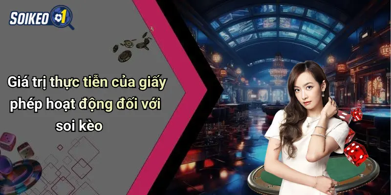 Giá trị thực tiễn của giấy phép hoạt động đối với soi kèo
