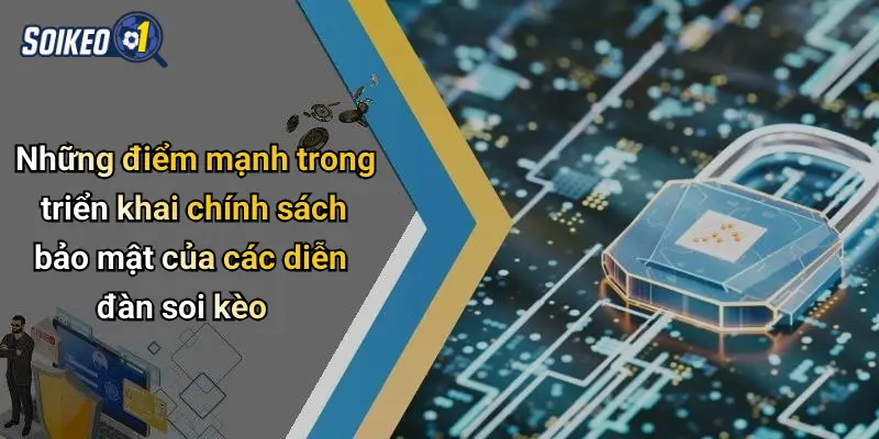 Chính sách bảo mật 3 Những điểm mạnh trong triển khai chính sách bảo mật của các diễn đàn soi kèo