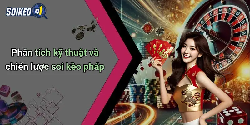 Phân tích kỹ thuật và chiến lược soi kèo pháp