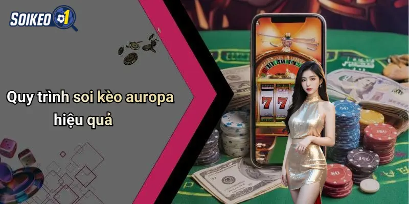 Quy trình soi kèo auropa hiệu quả