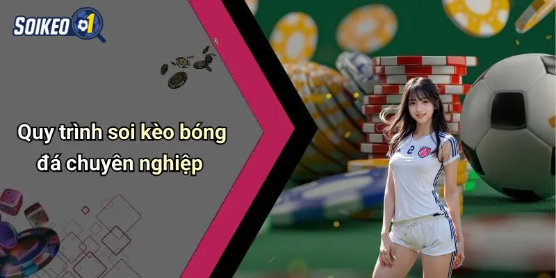 soi kèo 68 Quy trình soi kèo bóng đá chuyên nghiệp