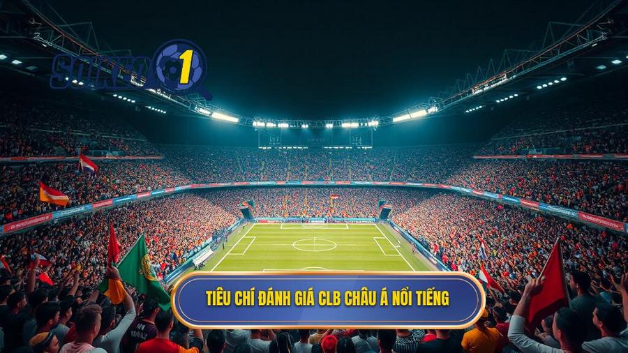 Tiêu chí đánh giá sự nổi tiếng của các CLB châu Á